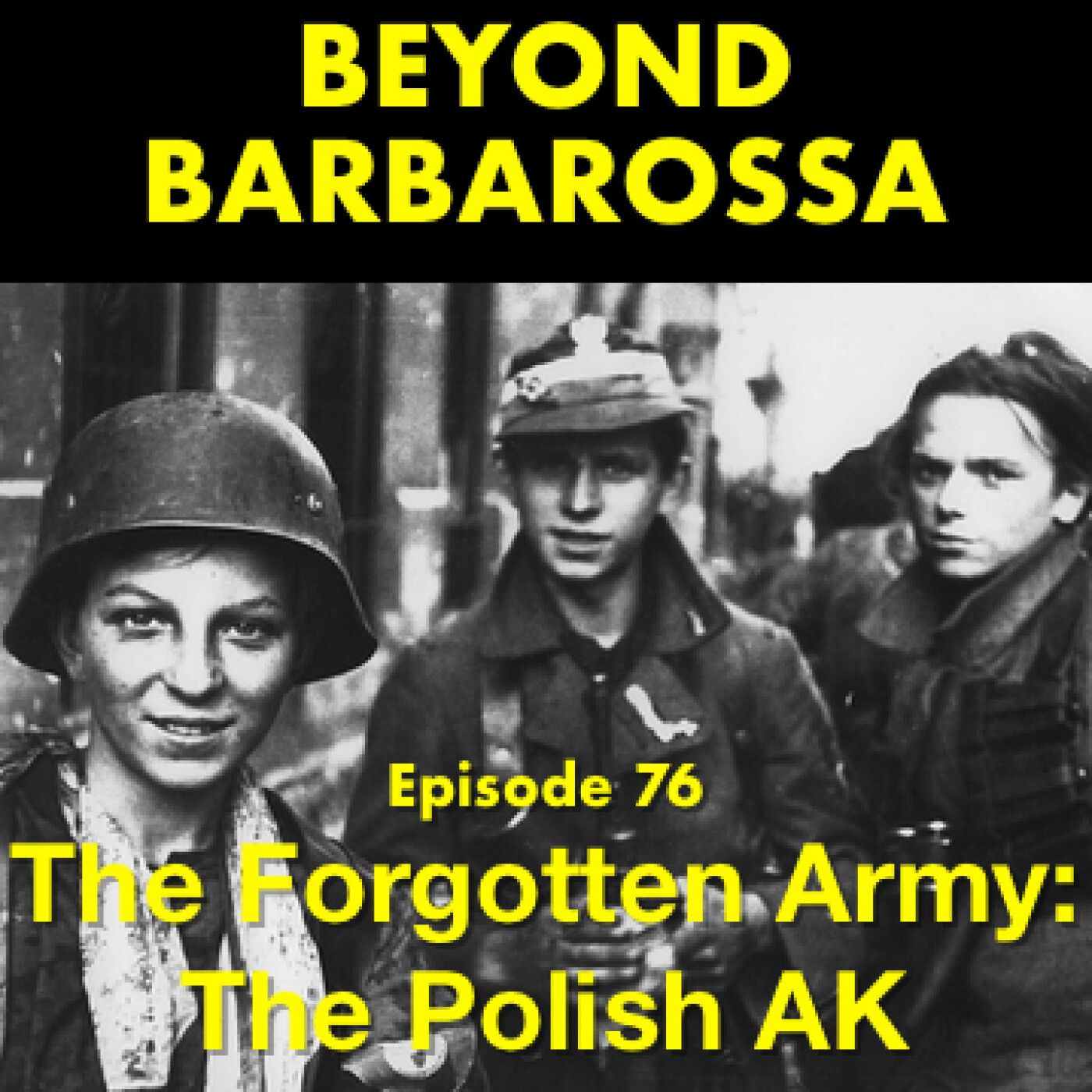S3 Ep27: The Forgotten Army: Poland’s Armia Krajowa
