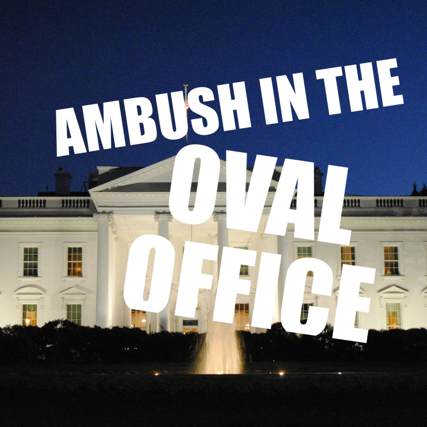 S3 Ep18: Ambush in the Oval Office