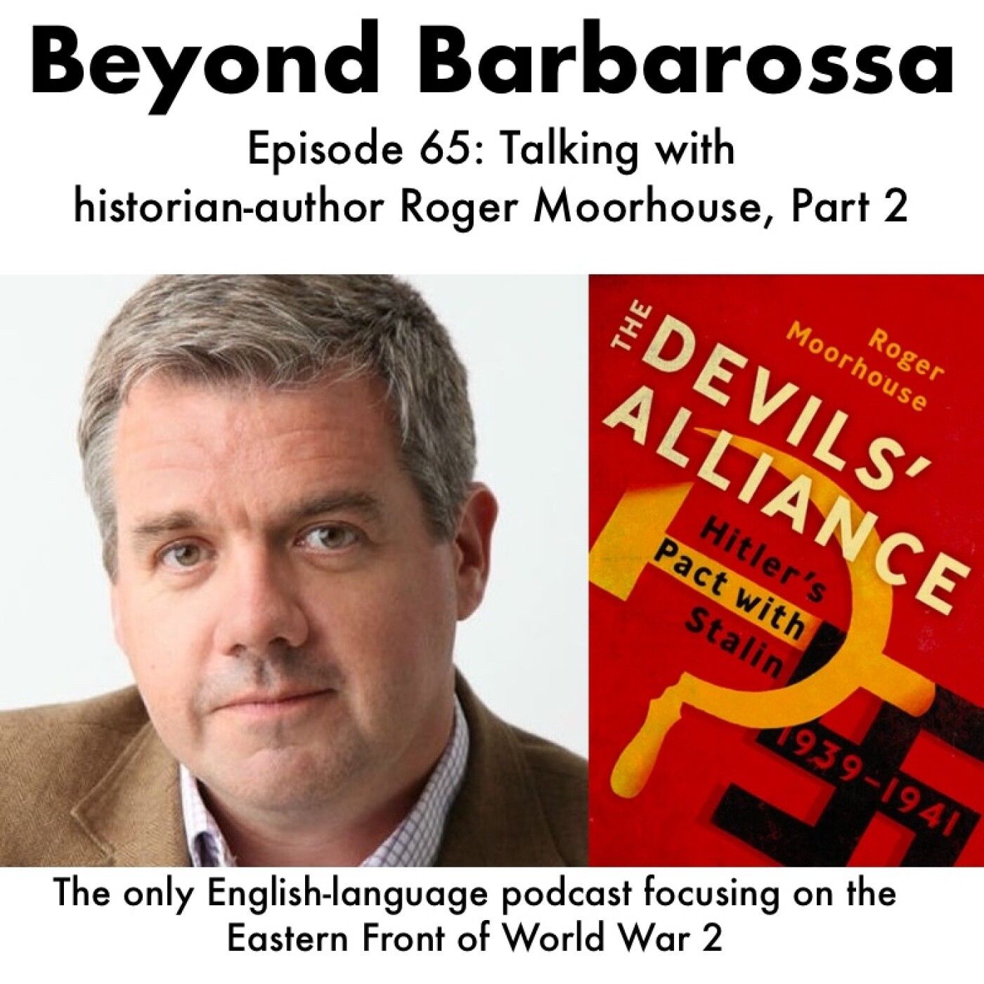S3 Ep15: The Devils' Alliance: A conversation with author Roger Moorhouse, part 2—Episode 65