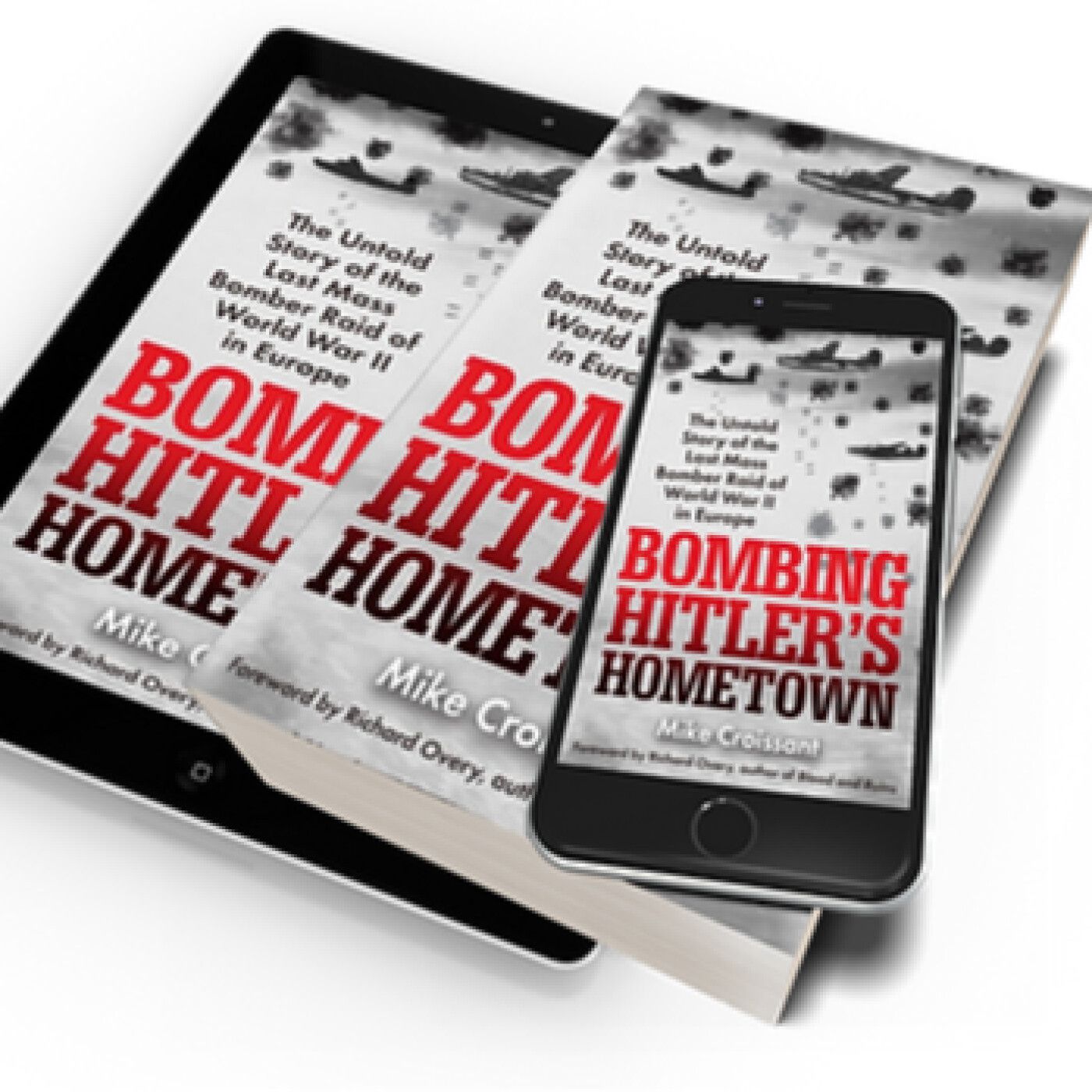 S2 Ep20: Bombing Hitler's Hometown: A conversation with author Mike Croissant