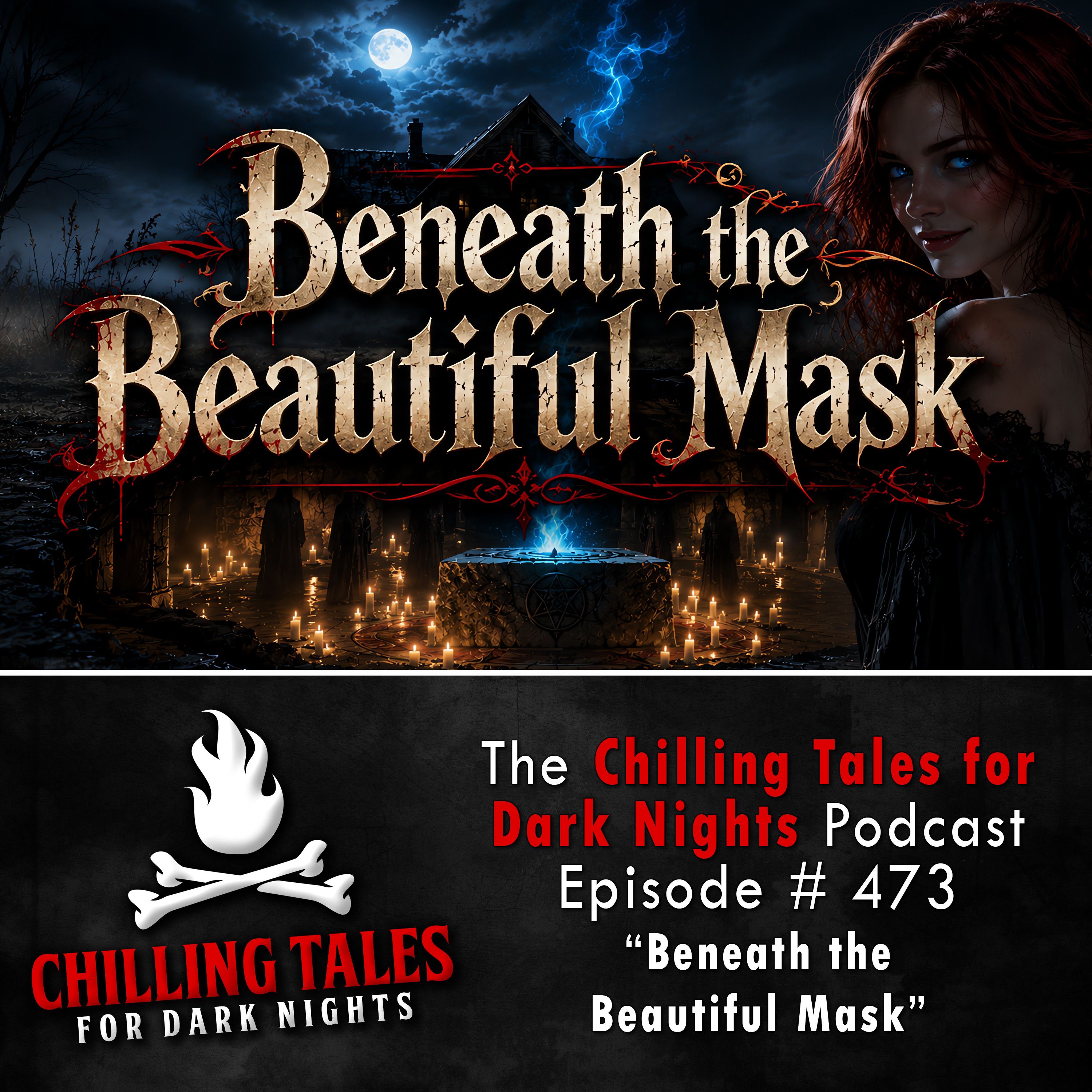 473: Episode 473 - "Beneath the Beautiful Mask" - Chilling Tales for Dark Nights