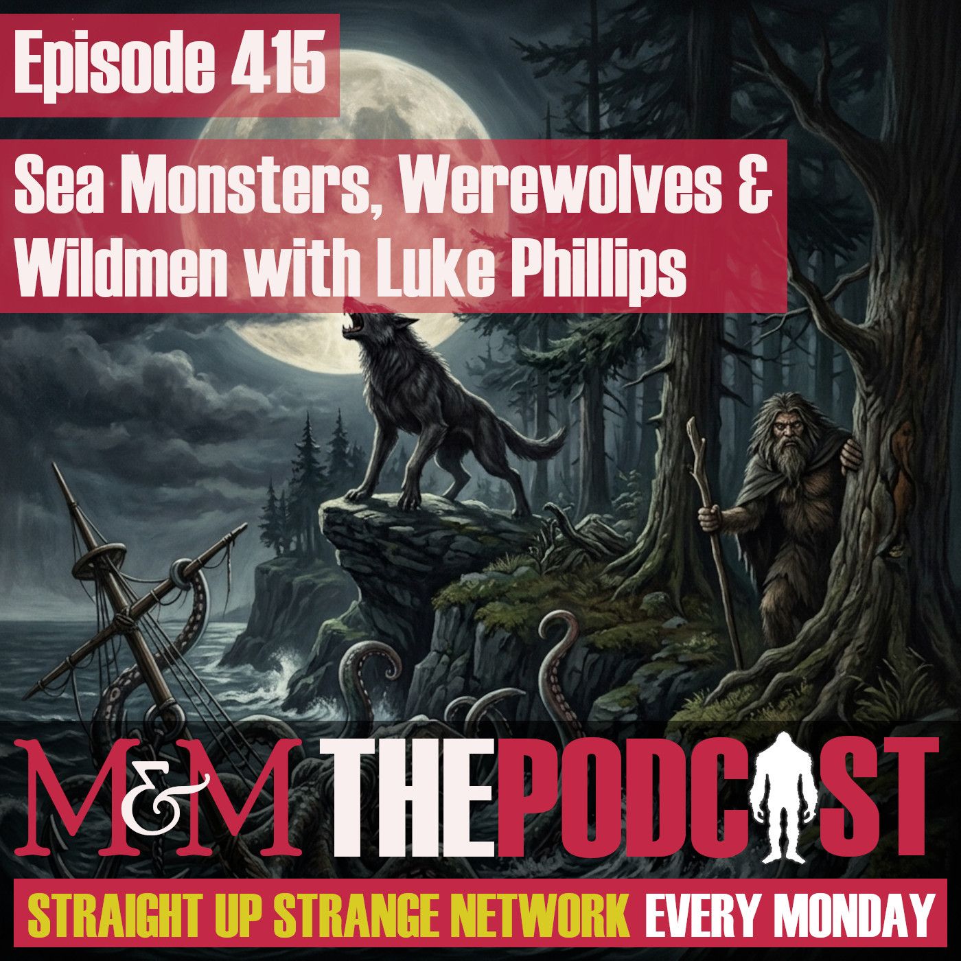 Mysteries and Monsters: Episode 415 Sea Monsters, Werewolves and Wildmen with Luke Phillips episode artwork