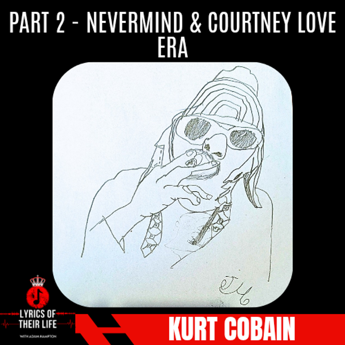 Kurt Cobain & Nirvana (Part 2) - Nevermind & Courtney Love Era