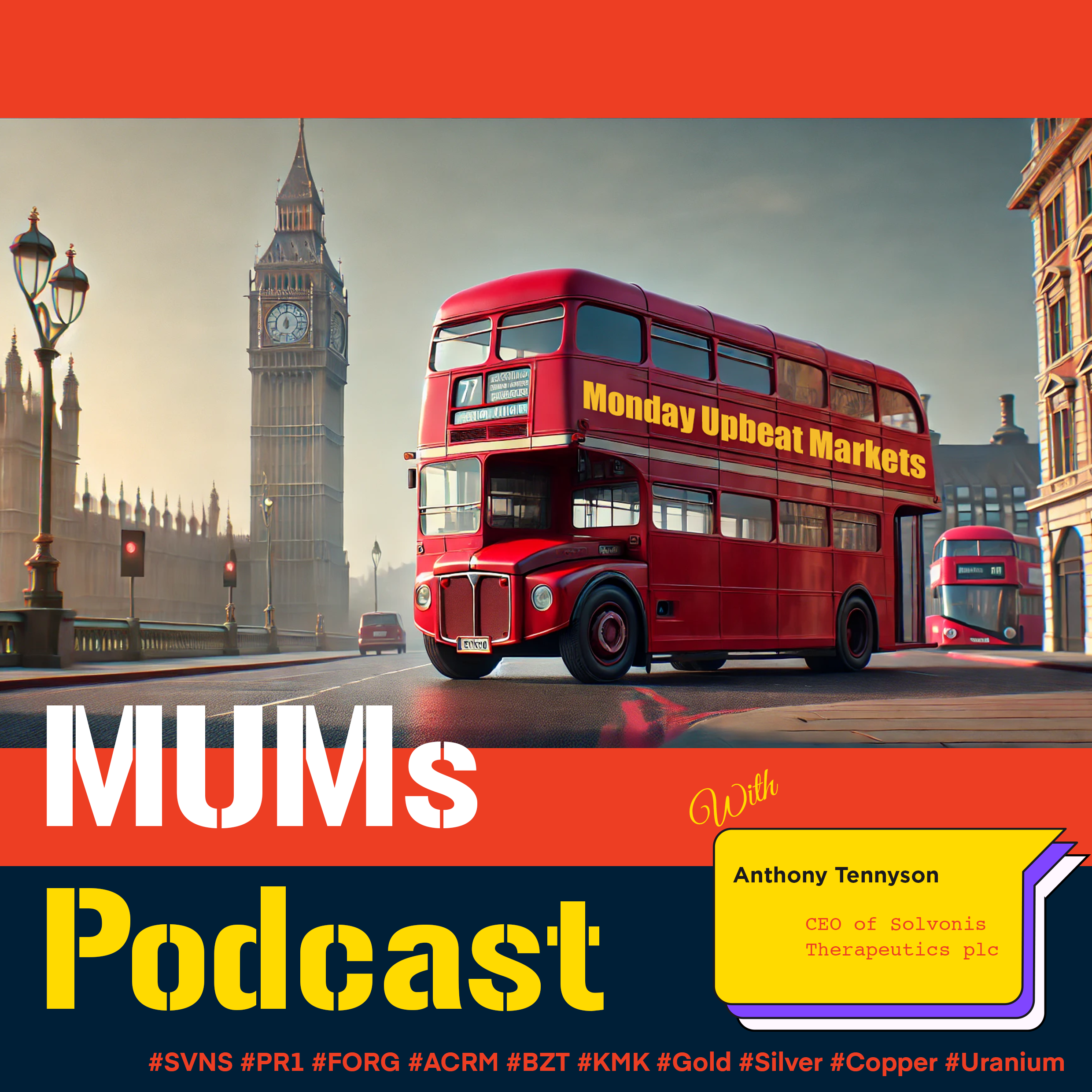 32: MUM's Podcast: Solvonis Therapeutics plc Interview & Justin's Market Charts #SVNS #PR1 #FORG #ACRM #BZT #KMK #Gold #Silver #Copper #Uranium episode artwork