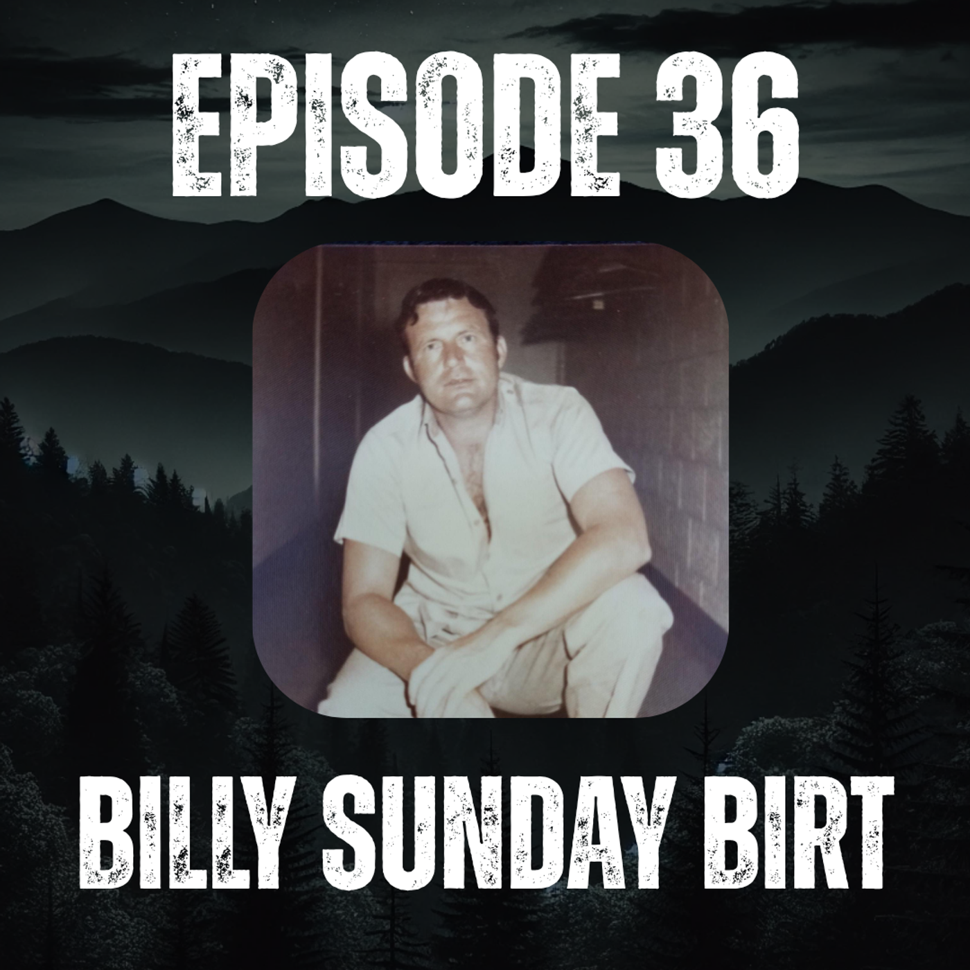 36: Billy Sunday Birt “The Deadliest Man in Georgia History” & The Dixie Mafia episode artwork