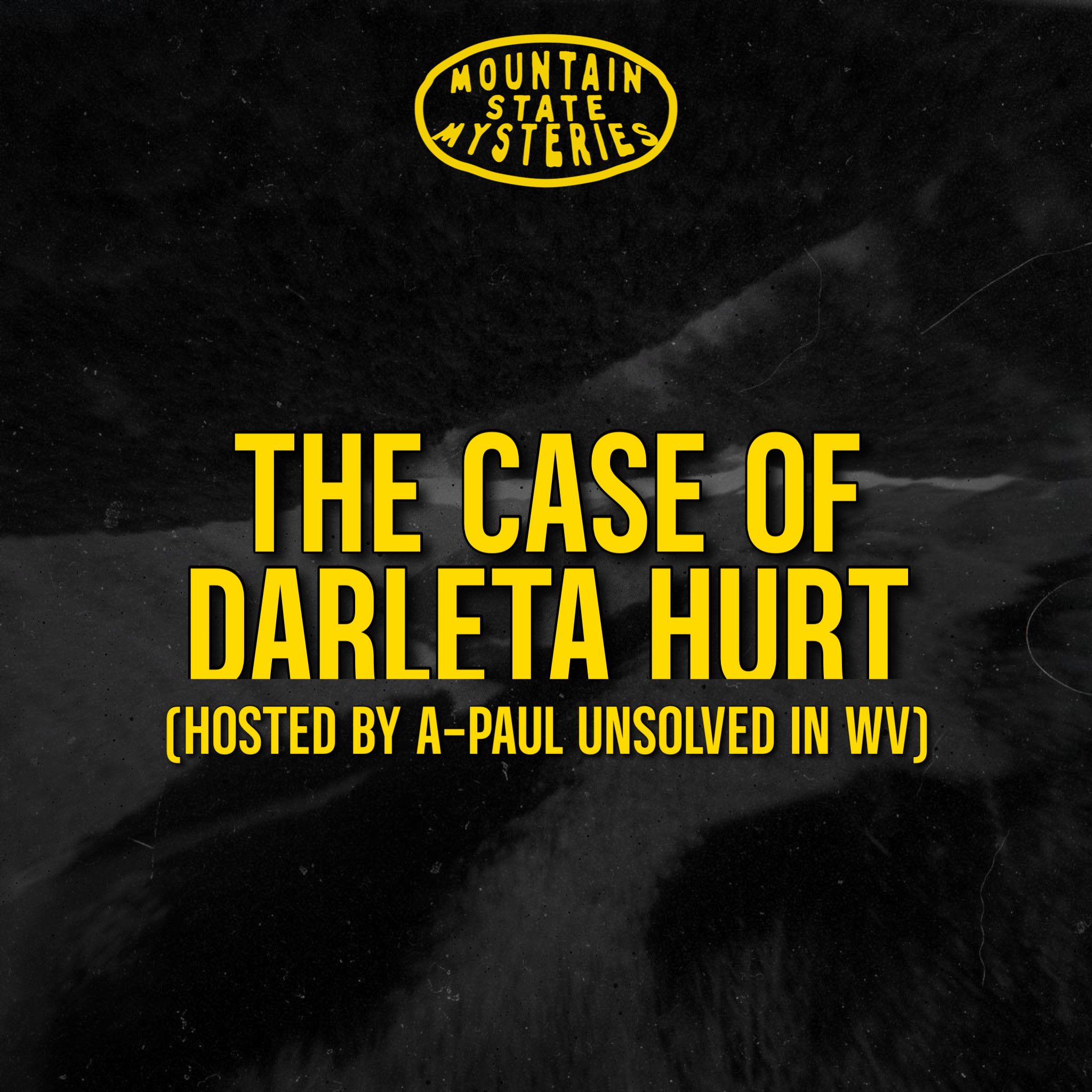 S4 Ep53: The Case of Darleta Hurt (Hosted By A-Paul Unsolved In WV) episode artwork