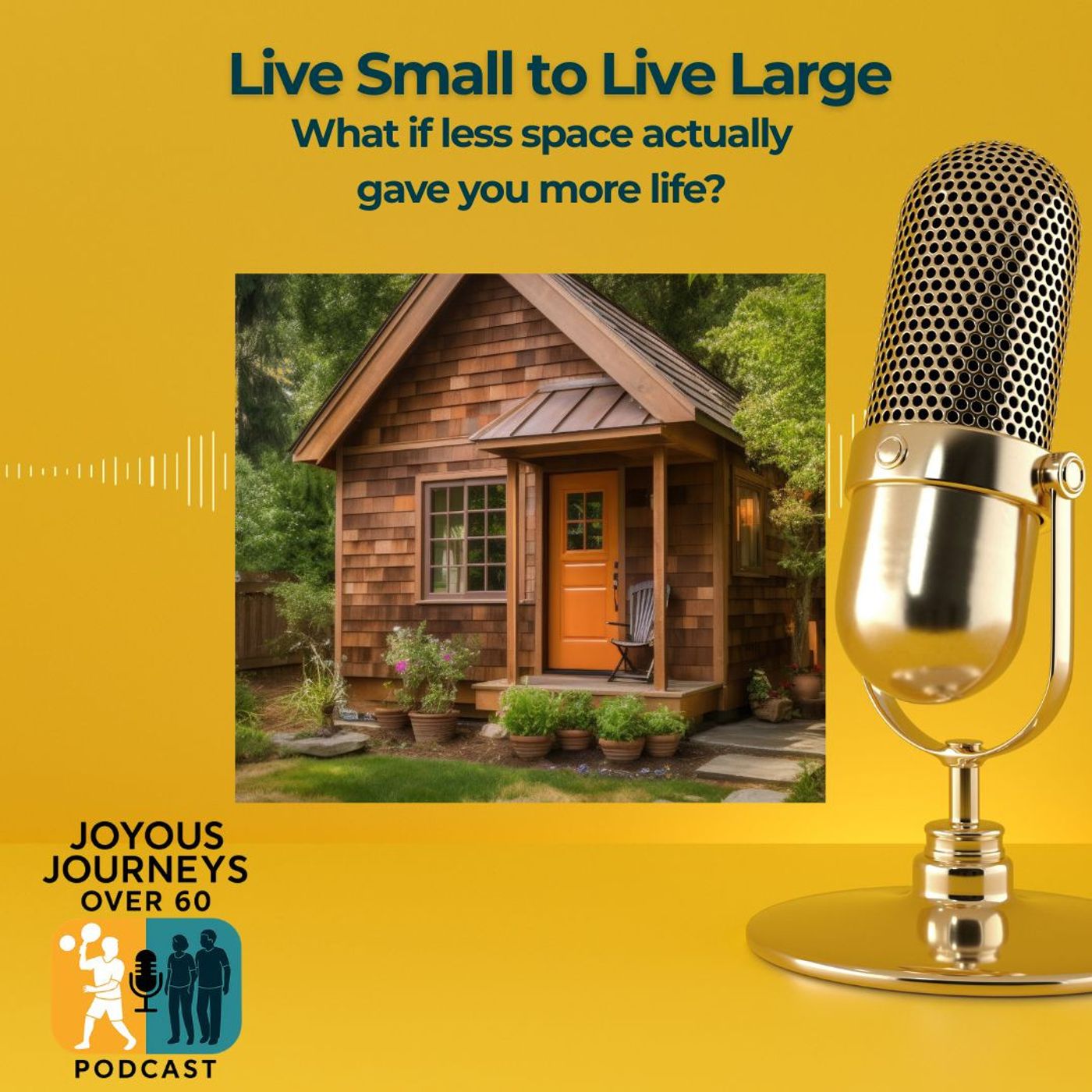 S2 Ep18: Living Small to Live Large