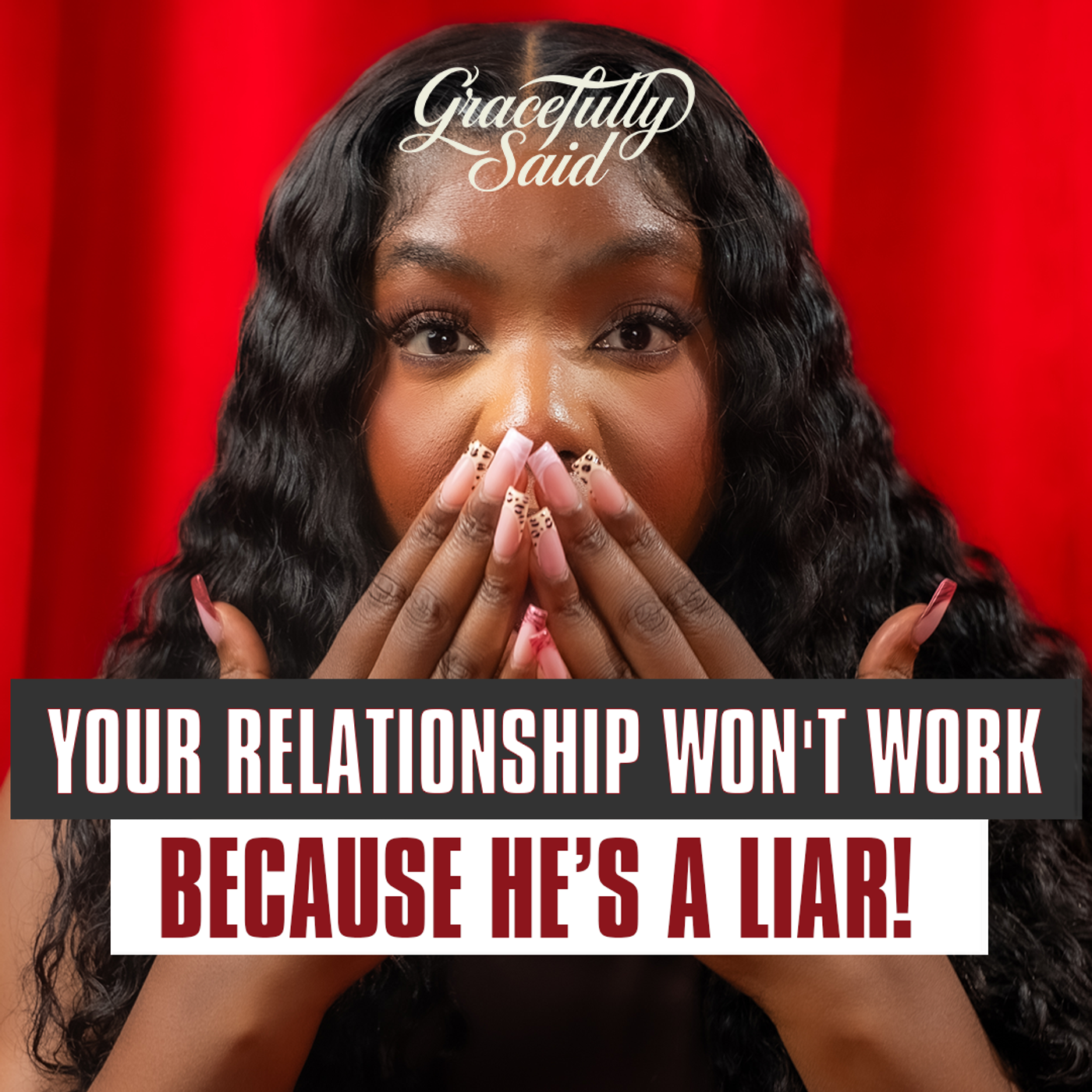 16: "YOUR RELATIONSHIP WON'T WORK BECAUSE HE'S A LIAR!" - GRACEFULLY SAID