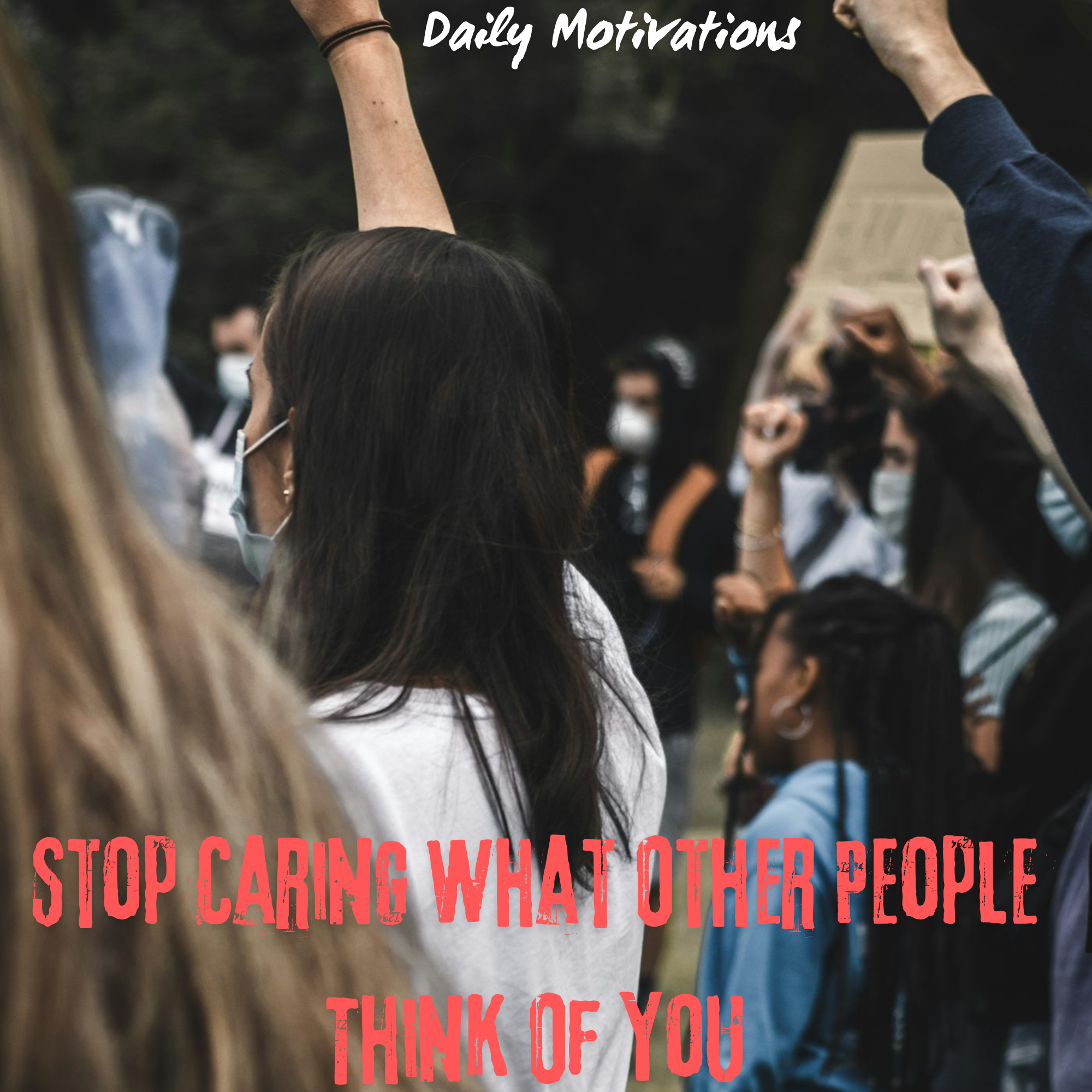 Stop Caring What Other People Think Of You