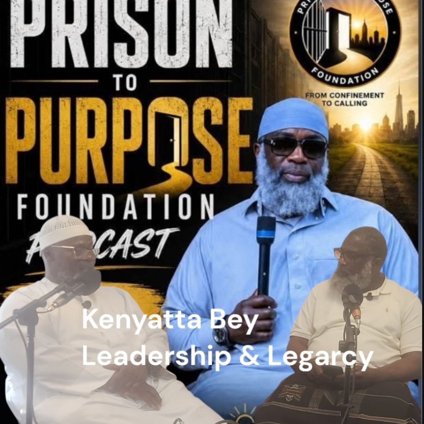 104: Prison To Purpose Podcast Kenyatta Bey "Leadership & Legarcy P2 episode artwork