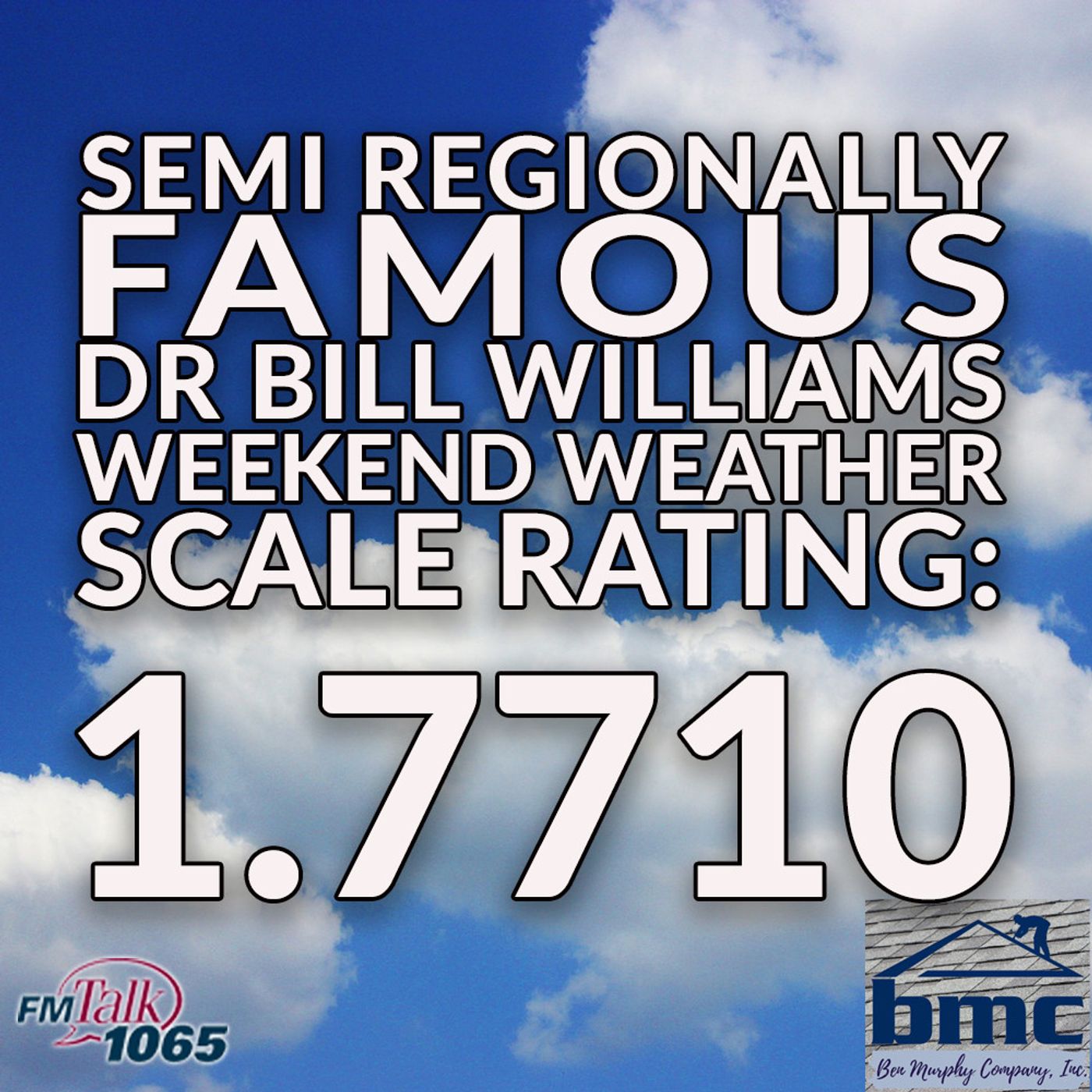 Dr Bill Williams Semi Regionally Famous Weekend Weather Forecast Scale Rating - Ben Murphy Co - 9-04-26
