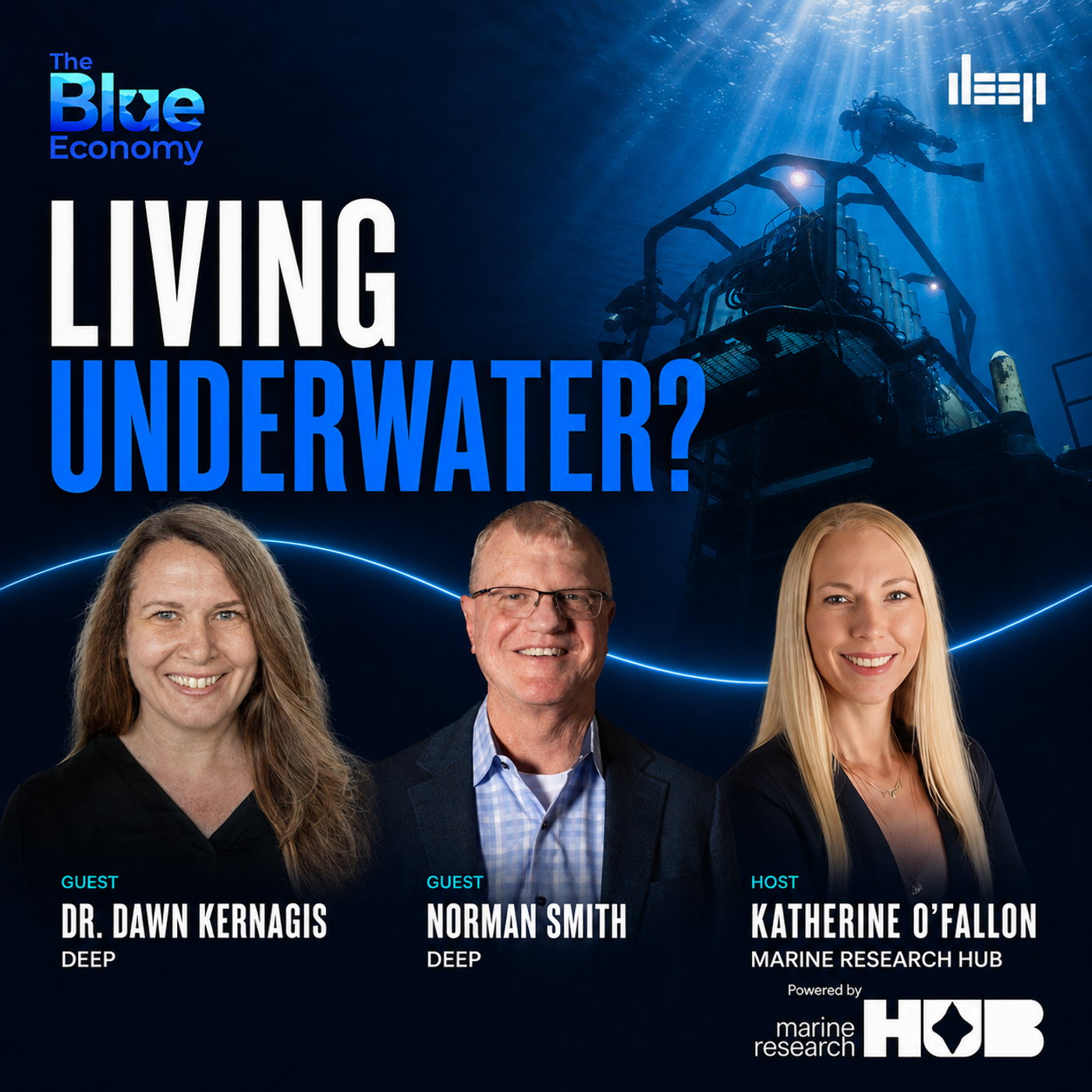 Living Underwater: Inside DEEP’s Vanguard Subsea Habitat | Dawn Kernagis & Norman Smith | The Blue Economy episode artwork