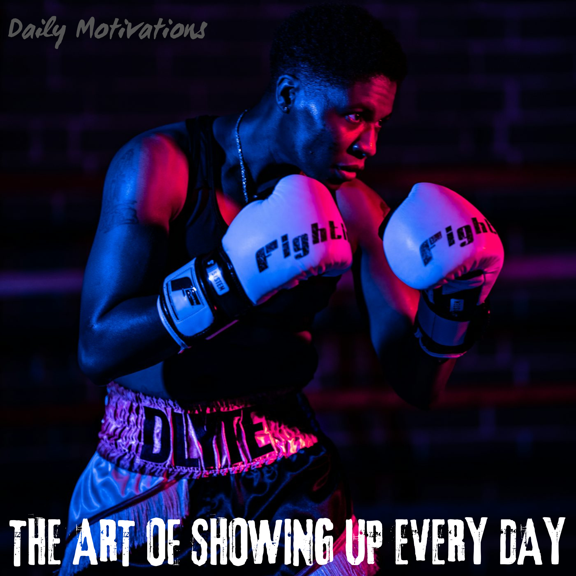 THE ART OF SHOWING UP EVERY DAY