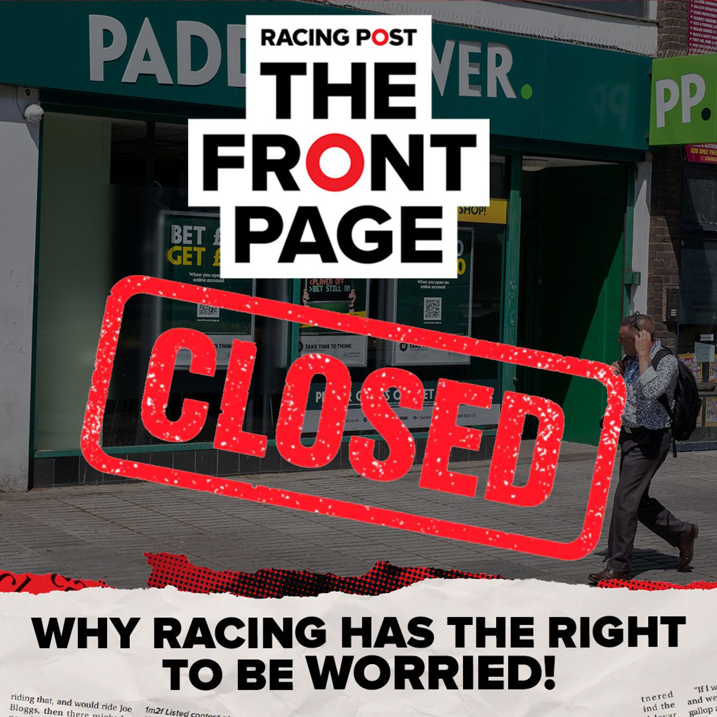 459: Why racing is right to be worried  | Horse racing news | The Front Page