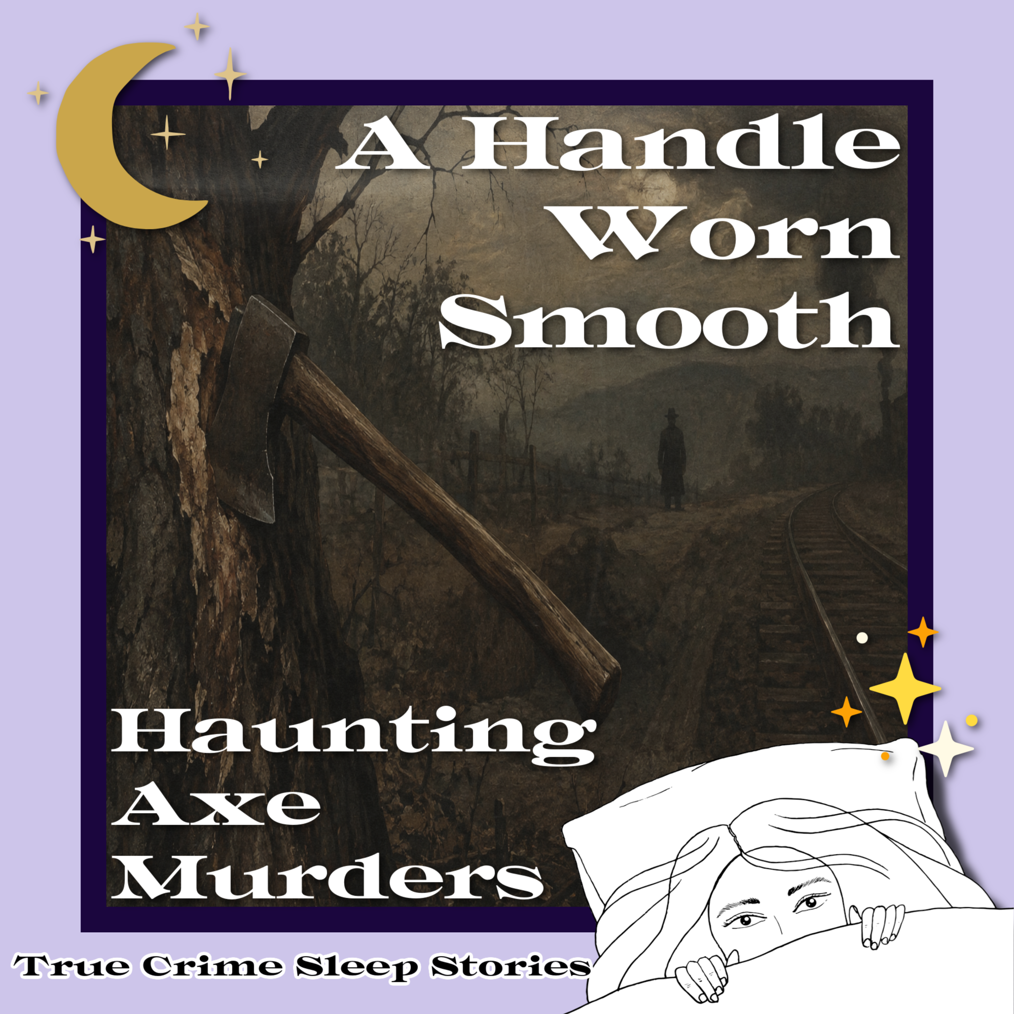 80: A Handle Worn Smooth: Haunting Axe Murders | True Crime Sleep Stories