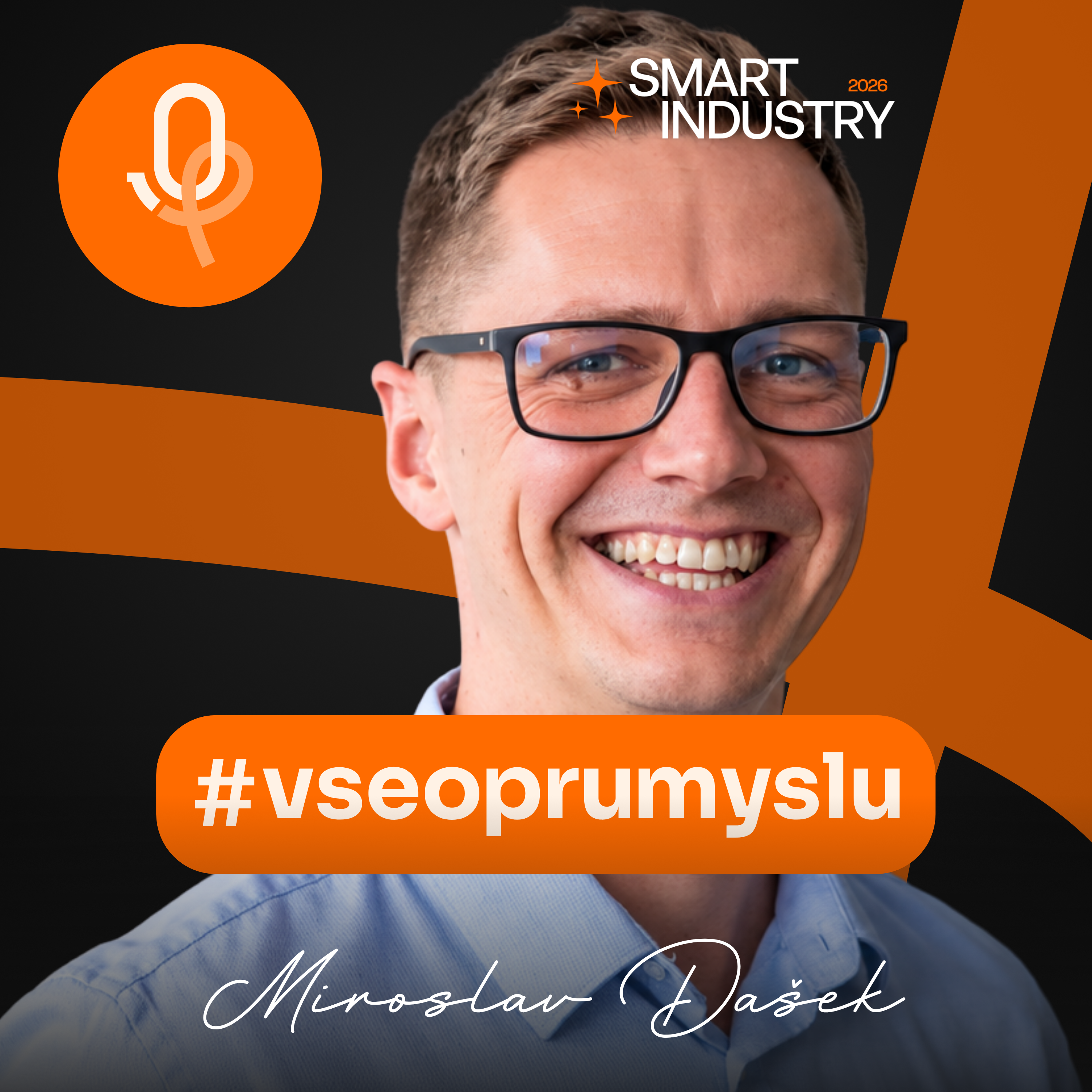 138: SMART INDUSTRY: Miroslav Dašek – ERP už nestačí jen evidovat. Jak má vypadat nervový systém moderní výroby?