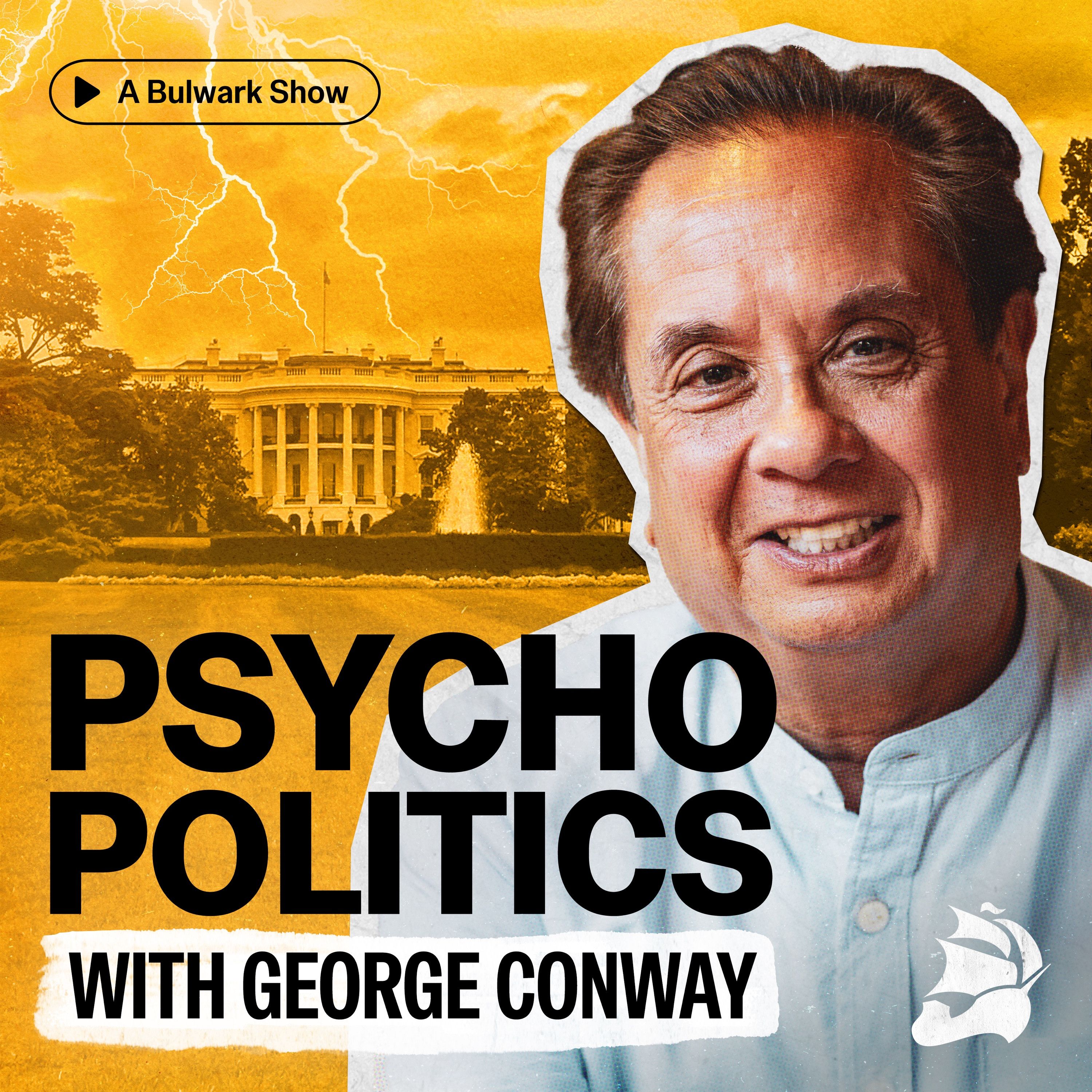Podcast Psycho Politics with George Conway