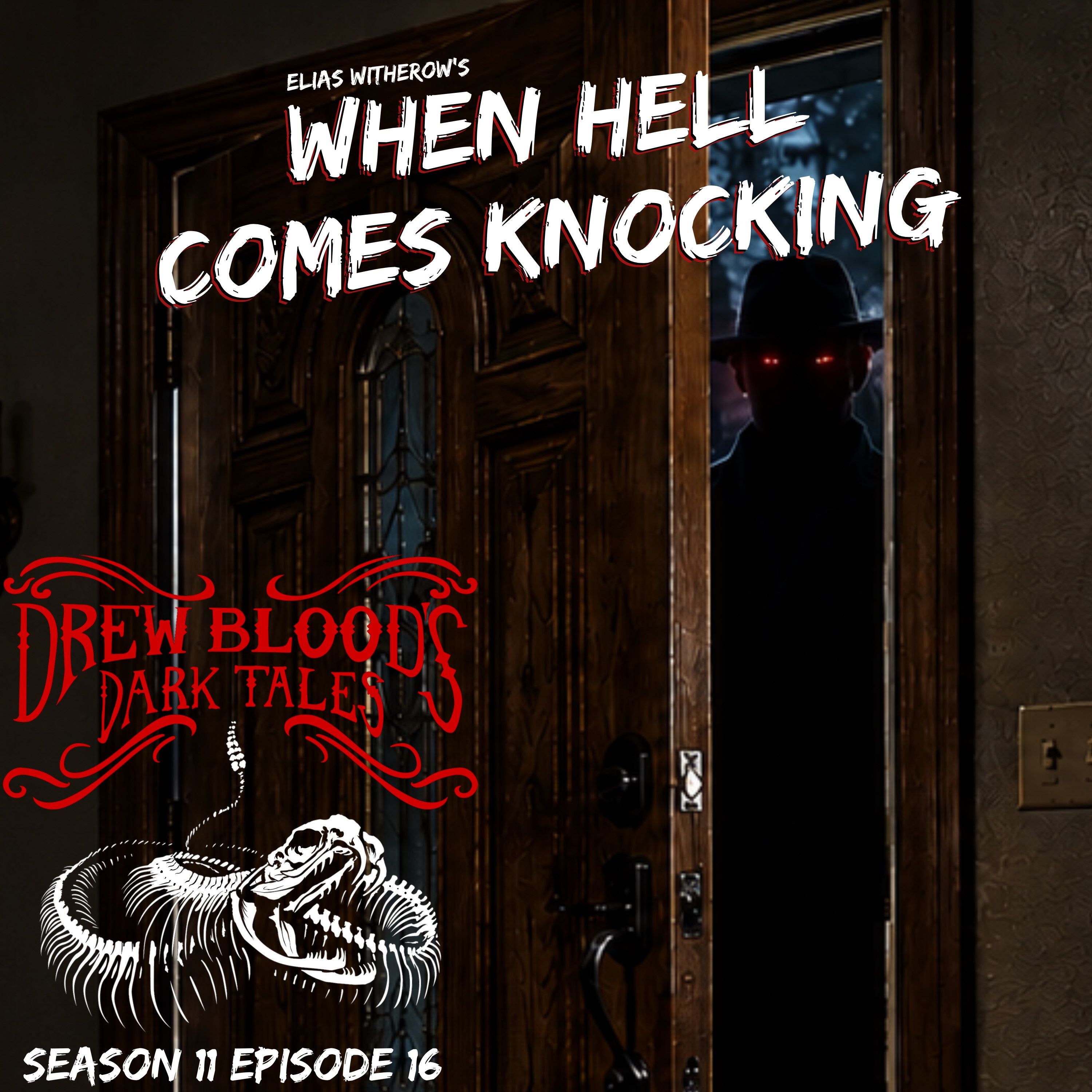 S11E16 - "When Hell Comes Knocking" - Drew Blood's Dark Tales Podcast