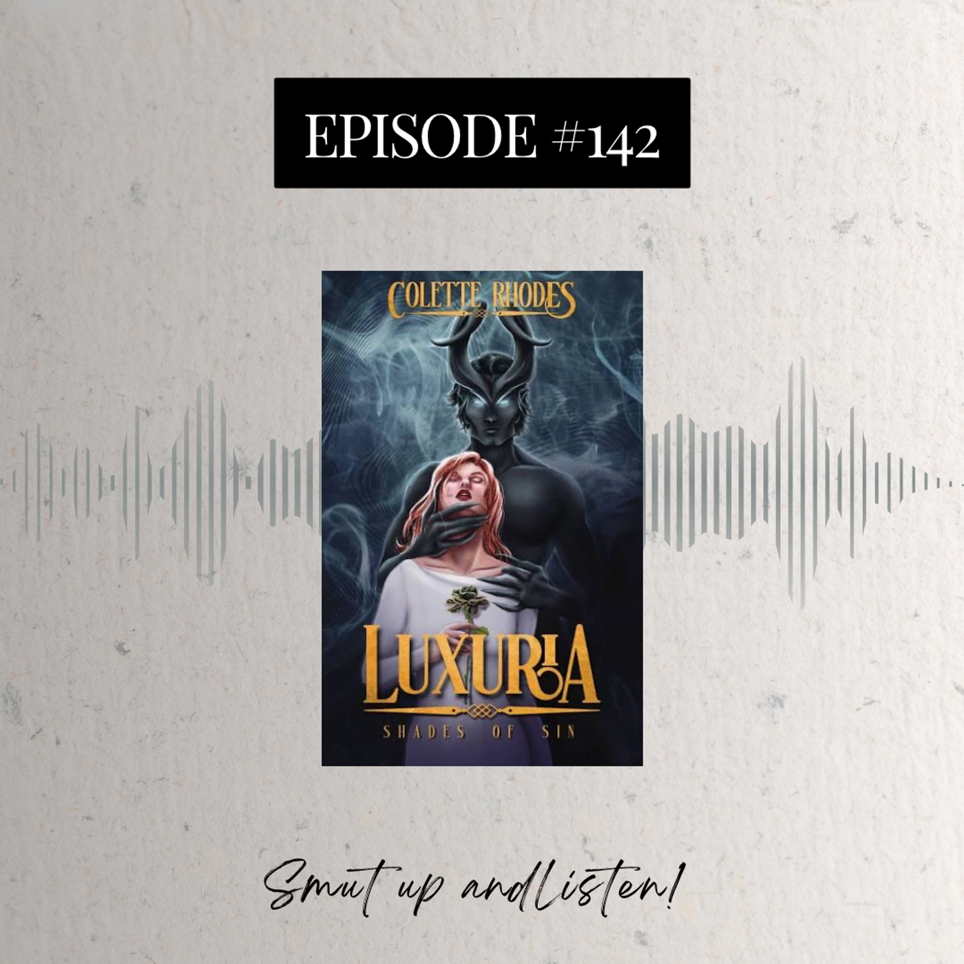 S4 Ep142: Luxuria by Colette Rhodes