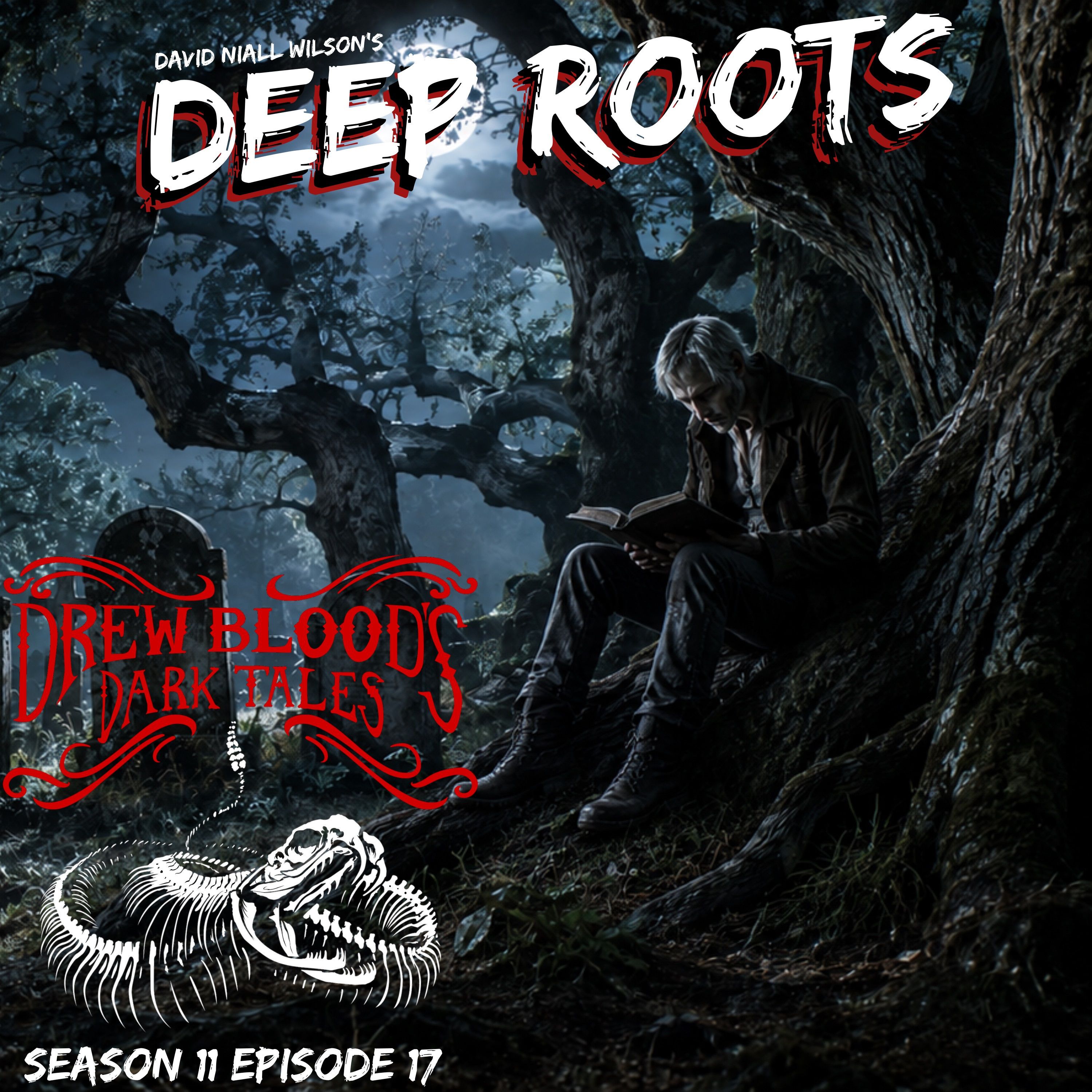 S11E17 - "Deep Roots" - Drew Blood's Dark Tales Podcast episode artwork