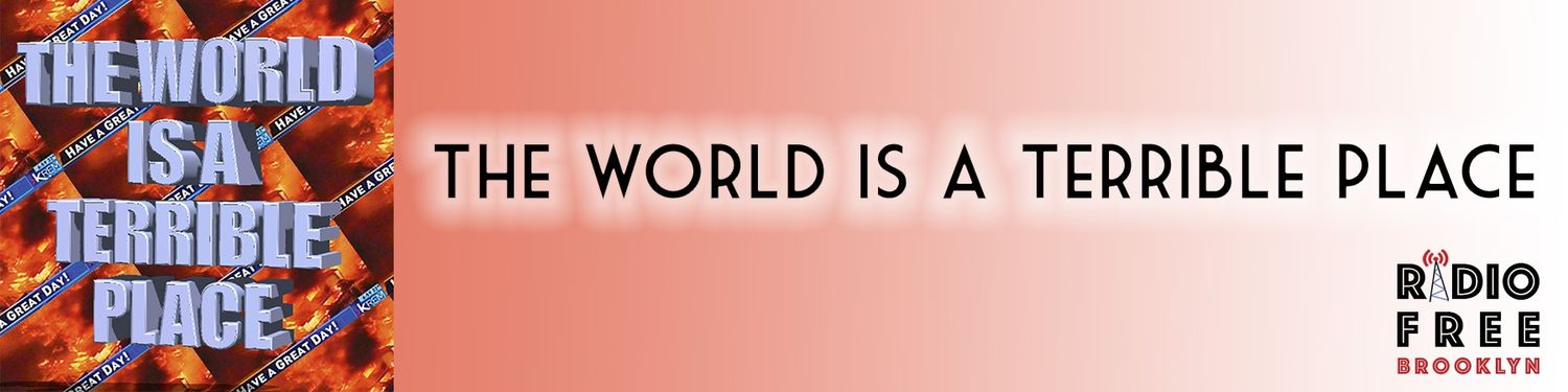 The World is a Terrible Place