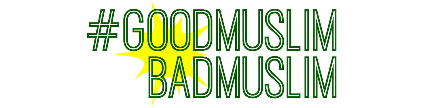 #GoodMuslimBadMuslim