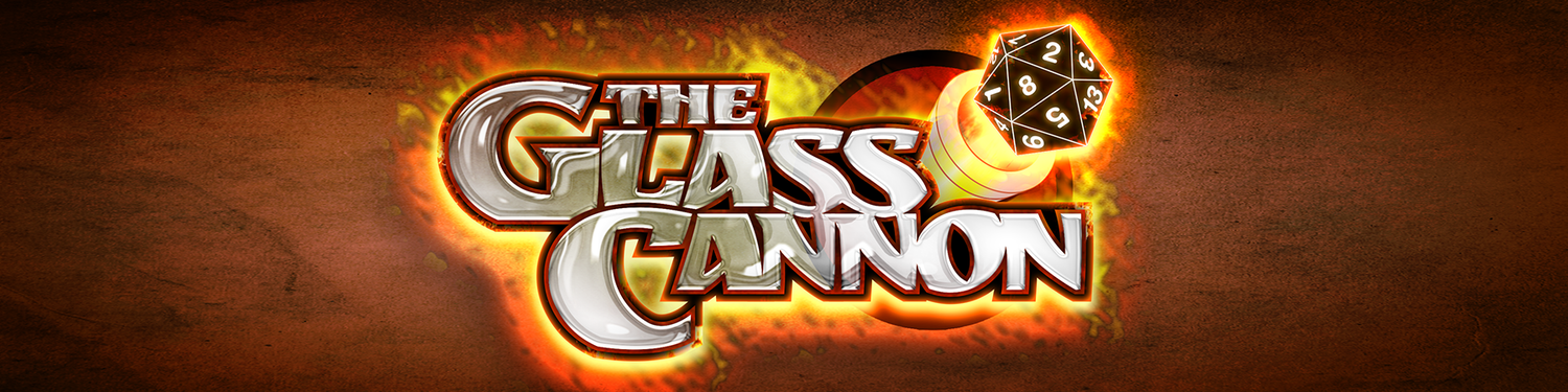 The Glass Cannon Podcast
