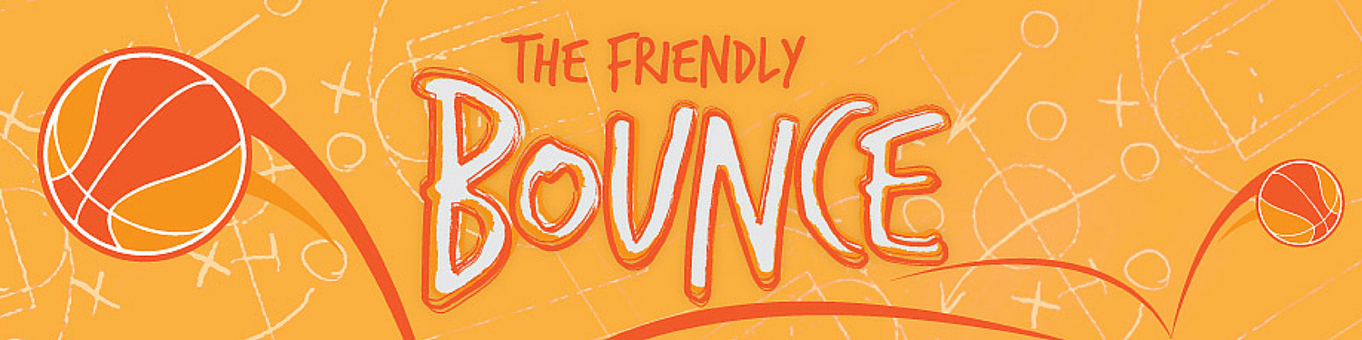 The Friendly Bounce