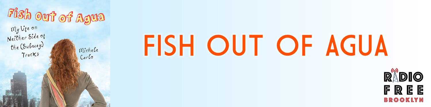 Fish Out of Agua with Michele Carlo