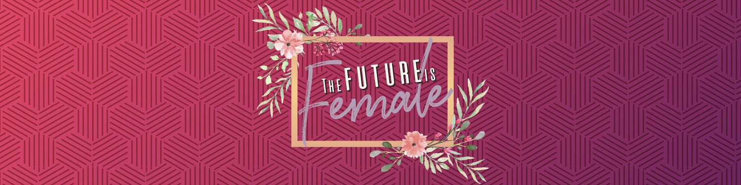The Future is Female