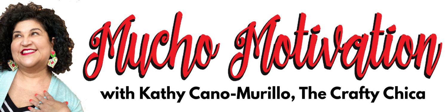 Mucho Motivation with Kathy Cano-Murillo, The Crafty Chica