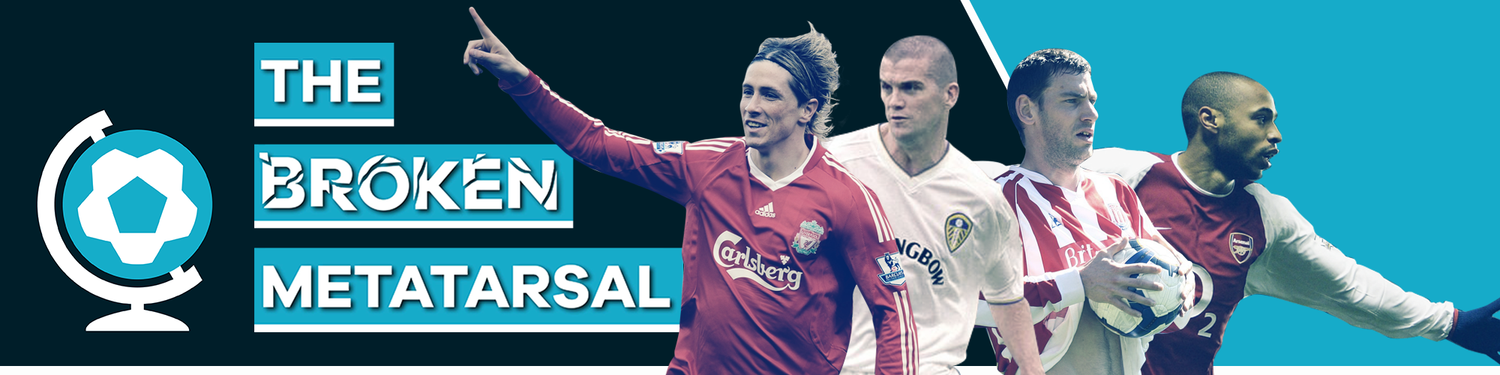 The Broken Metatarsal - A 2000s Football Podcast