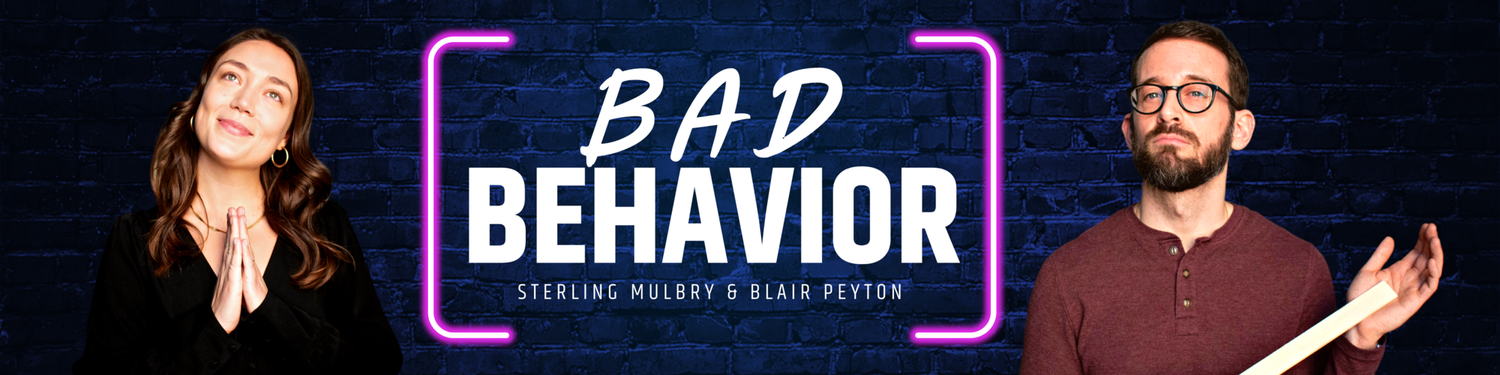 Bad Behavior with Sterling Mulbry & Blair Peyton