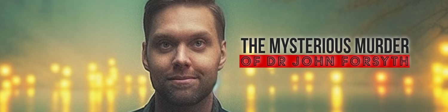 The Mysterious Murder Of Dr. John Forsyth