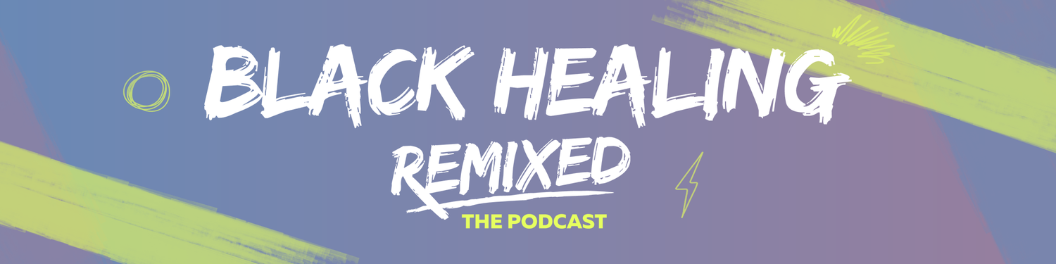 BEAM: Black Healing Remixed - The Podcast