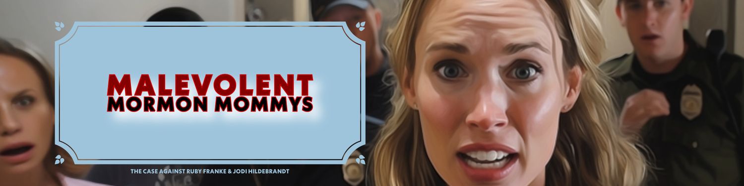 Malevolent Mormon Mommys | The Case Against Ruby Franke & Jodi Hildebrandt