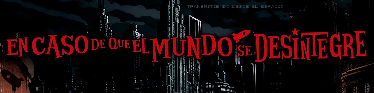 En Caso de que el Mundo Se Desintegre