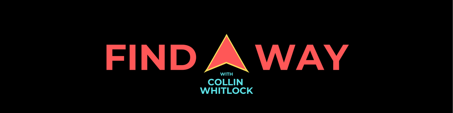 Find A Way with Collin Whitlock